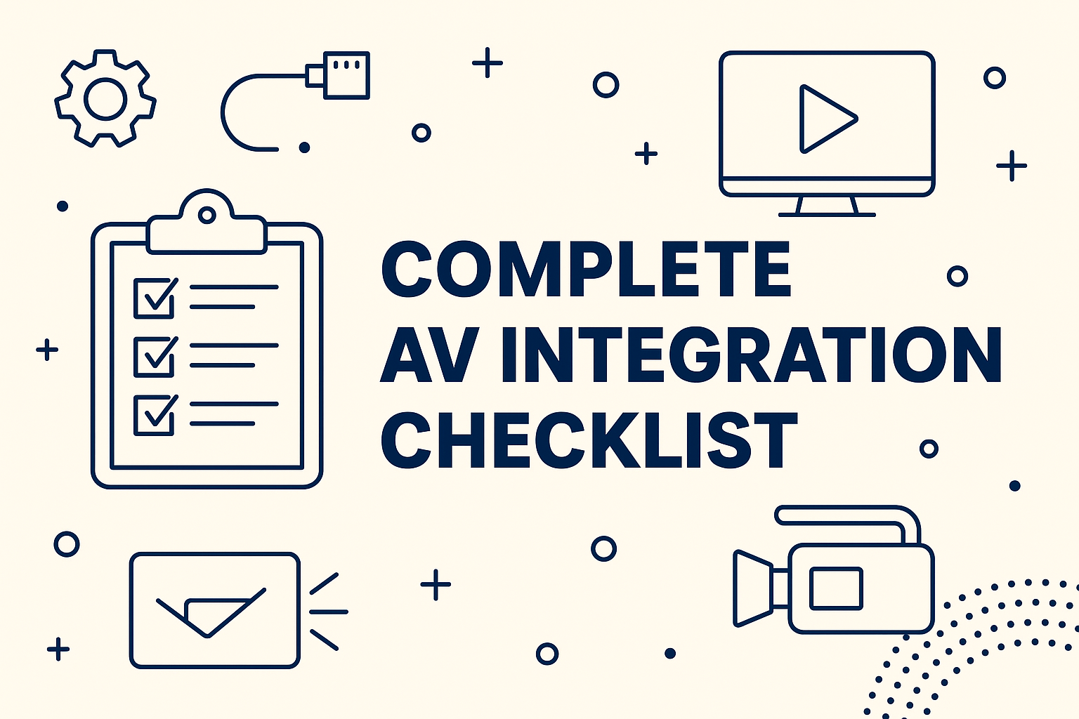 Complete AV Integration Checklist